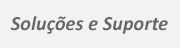 Soluções e Suporte